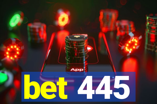 bet 445